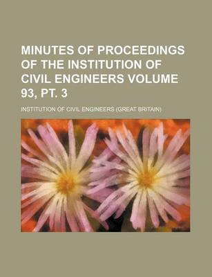 Book cover for Minutes of Proceedings of the Institution of Civil Engineers Volume 93, PT. 3