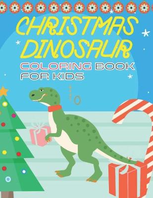 Book cover for Christmas Dinosaur Coloring Book For Kids