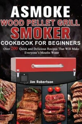 Cover of ASMOKE Wood Pellet Grill & Smoker Cookbook For Beginners