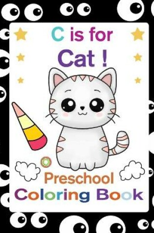 Cover of C is for Cat! Preschool Coloring Book