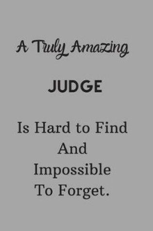 Cover of A Truly Amazing Judge Is Hard To Find And Impossible To Forget