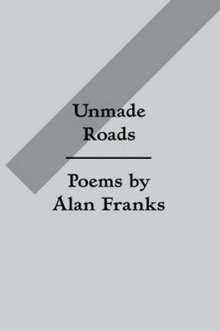 Cover of Unmade Roads