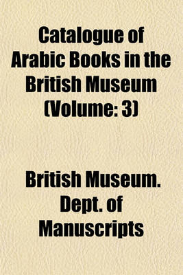 Book cover for Catalogue of Arabic Books in the British Museum (Volume