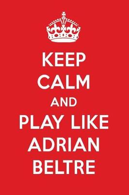 Book cover for Keep Calm and Play Like Adrian Beltre