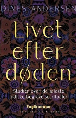 Book cover for Livet efter d�den. Studier over de �ldste indiske begravelsesritualer