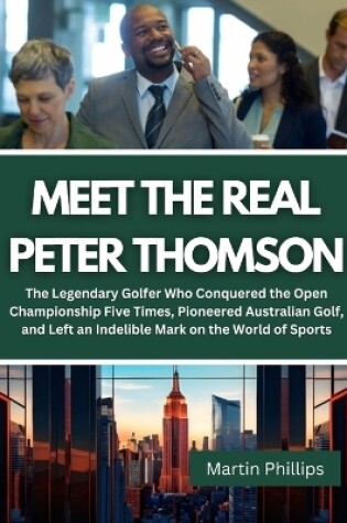 Cover of Meet The Real Peter Thomson