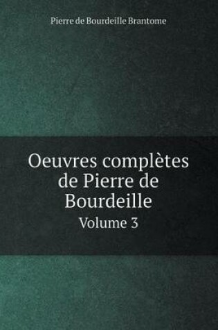 Cover of Oeuvres complètes de Pierre de Bourdeille Volume 3