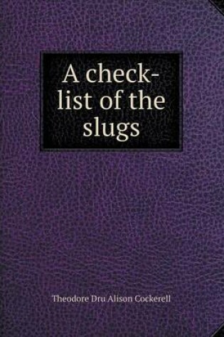 Cover of A check-list of the slugs