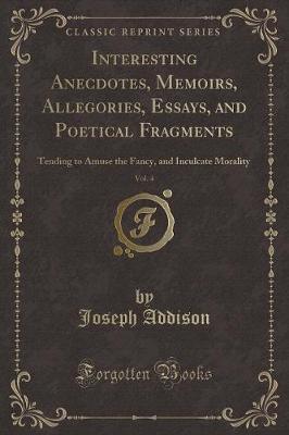 Book cover for Interesting Anecdotes, Memoirs, Allegories, Essays, and Poetical Fragments, Vol. 4