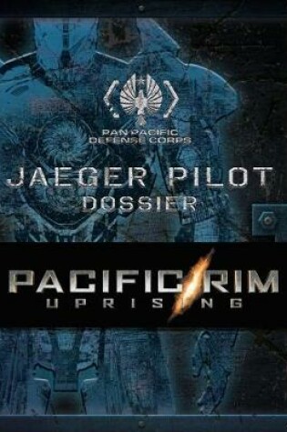 Cover of Pacific Rim Uprising - The PPDC Jaeger Pilot Dossier