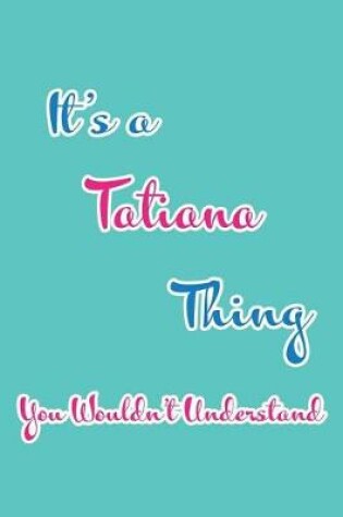 Cover of It's a Tatiana Thing You Wouldn't Understand