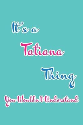 Book cover for It's a Tatiana Thing You Wouldn't Understand