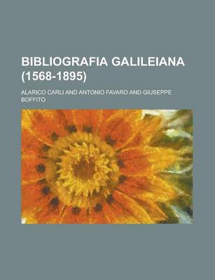Book cover for Bibliografia Galileiana (1568-1895)
