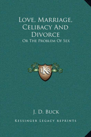 Cover of Love, Marriage, Celibacy And Divorce