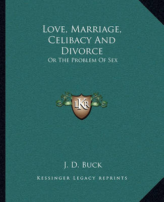 Book cover for Love, Marriage, Celibacy And Divorce