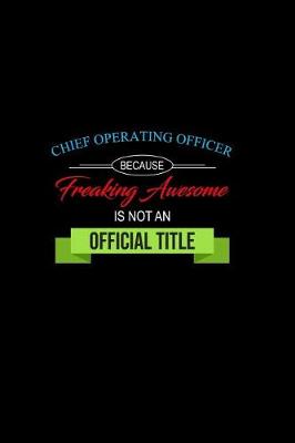 Book cover for Chief Operating Officer Because Freaking Awesome is not an Official Title