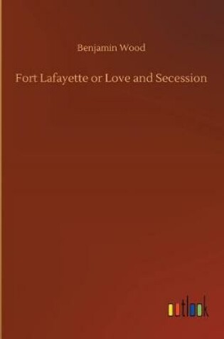 Cover of Fort Lafayette or Love and Secession