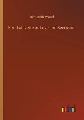 Book cover for Fort Lafayette or Love and Secession