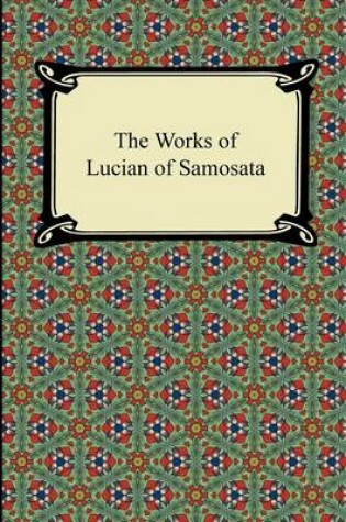 Cover of The Works of Lucian of Samosata