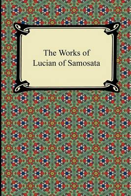 Book cover for The Works of Lucian of Samosata