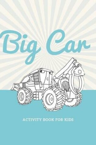 Cover of Big car activity book for kids