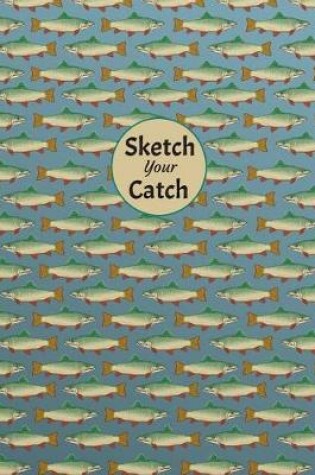 Cover of Sketch Your Catch