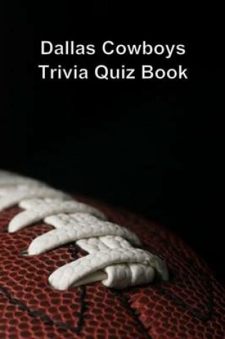 Cover of Dallas Cowboys Trivia Quiz Book