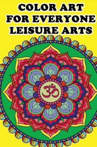 Cover of Color Art for Everyone Leisure Arts