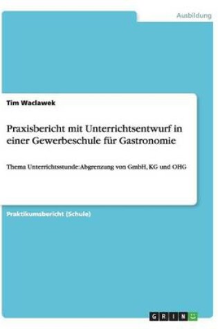 Cover of Praxisbericht mit Unterrichtsentwurf in einer Gewerbeschule fur Gastronomie