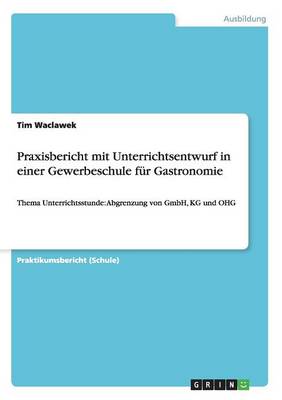 Cover of Praxisbericht mit Unterrichtsentwurf in einer Gewerbeschule fur Gastronomie