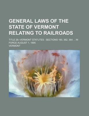 Book cover for General Laws of the State of Vermont Relating to Railroads; Title 26--Vermont Statutes