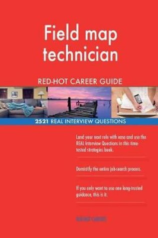 Cover of Field map technician RED-HOT Career Guide; 2521 REAL Interview Questions