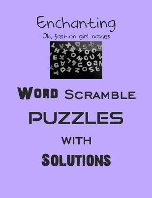 Book cover for Enchanting Old fashion girl names Word Scramble puzzles with Solutions