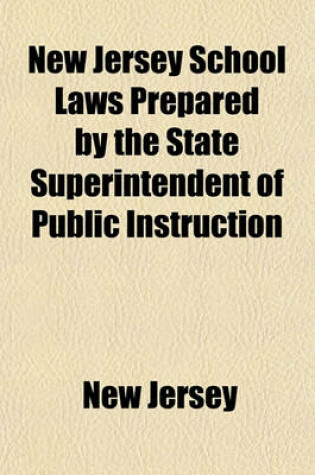 Cover of New Jersey School Laws Prepared by the State Superintendent of Public Instruction