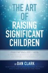 Book cover for The Art Of Raising Significant Children