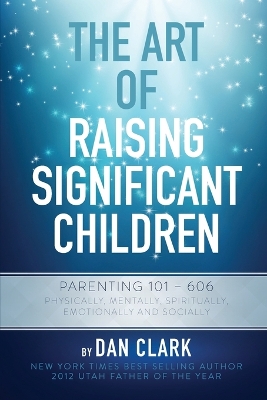 Cover of The Art Of Raising Significant Children