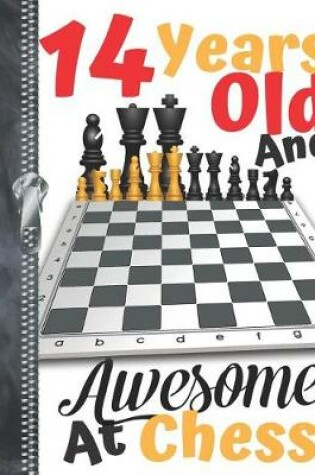 Cover of 14 Years Old And Awesome At Chess