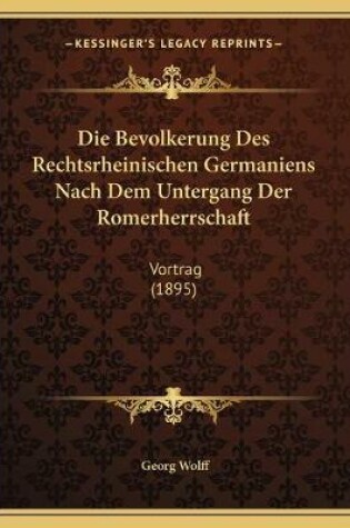 Cover of Die Bevolkerung Des Rechtsrheinischen Germaniens Nach Dem Untergang Der Romerherrschaft