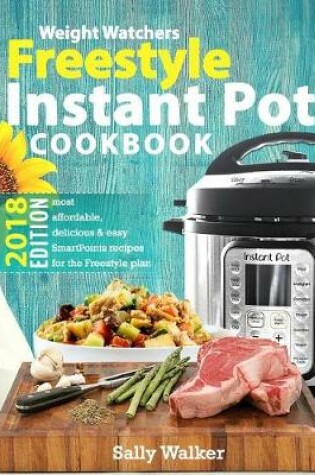 Cover of Weight Watchers Instant Pot 2018 Freestyle Cookbook