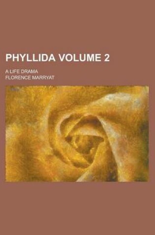 Cover of Phyllida; A Life Drama Volume 2