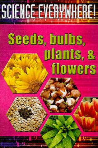 Cover of Seeds, Bulbs, Plants, and Flowers