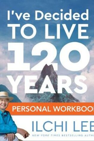 Cover of I'Ve Decided to Live 120 Years Personal Workbook