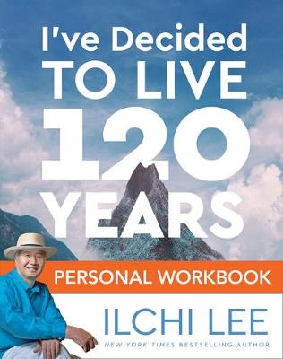 Book cover for I'Ve Decided to Live 120 Years Personal Workbook