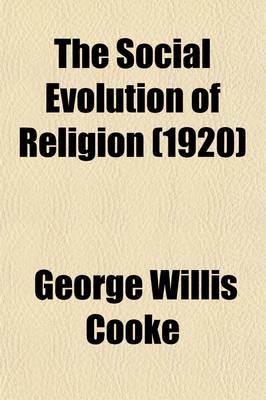 Book cover for The Social Evolution of Religion