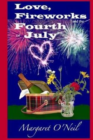 Cover of Love, Fireworks and the Fourth of July