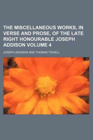 Cover of The Miscellaneous Works, in Verse and Prose, of the Late Right Honourable Joseph Addison Volume 4