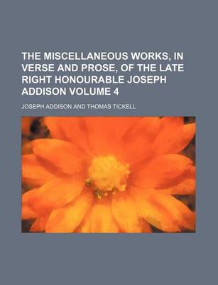 Book cover for The Miscellaneous Works, in Verse and Prose, of the Late Right Honourable Joseph Addison Volume 4
