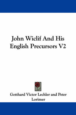 Book cover for John Wiclif and His English Precursors V2