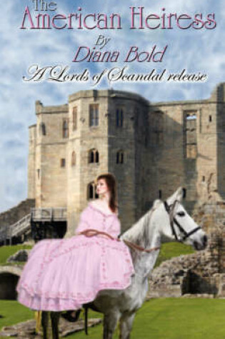 Cover of The American Heiress - Lords of Scandal Book 2