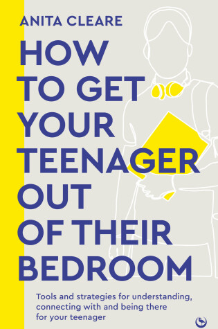 Cover of How to get your teenager out of their bedroom